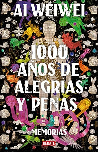 1000 años de alegrías y penas. Memorias [Hardcover] Weiwei, Ai