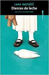 Dientes de leche [Paperback] Lana Bastasic