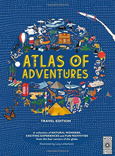 Atlas of Adventures: A Collection of Natural Wonders, Exciting Experiences and Fun Festivities from the Four Corners of the Globe [Hardcover] Letherland, Lucy