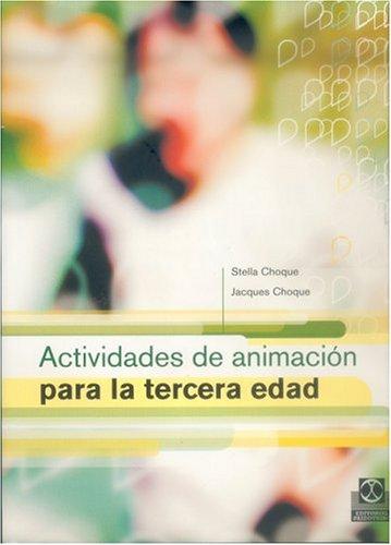 Actividades de animación para la tercera edad [Paperback] Choque, Stella and Choque, Jacques