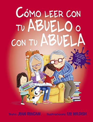 Cómo leer con tu abuelo o con tu abuela (Portada puede variar) [Hardcover] Jean Reagan and Lee Wildish