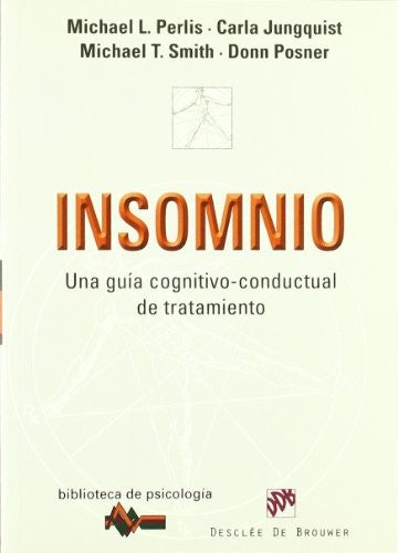 INSOMNIO. Una gu�a cognitivo-conductual de tratamiento [Paperback] Perlis, Michael . . . [et al.