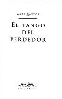 El tango del perdedor [Paperback] Santos, Care