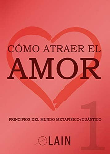 CÓMO ATRAER EL AMOR 1 [Paperback] García Calvo, Laín