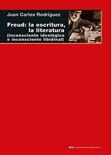 Freud: la escritura, la literatura (inconsciente ideológico e inconsciente libidinal) [Paperback] Rodríguez, Juan Carlos