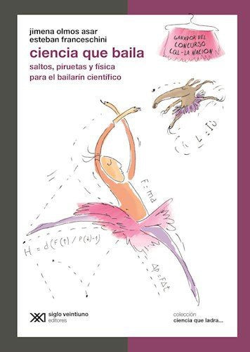 Ciencia que baila [Paperback] Olmos Asar, Jimena Y Franceschini, Esteban