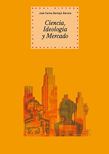 Ciencia, ideología y mercado [Paperback] Bermejo Barrera, Jose Carlos
