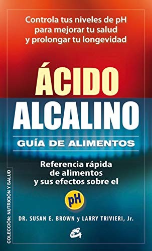 Ácido alcalino: Guía de alimentos [Paperback] Brown, Susan E. and Trivieri, Larry