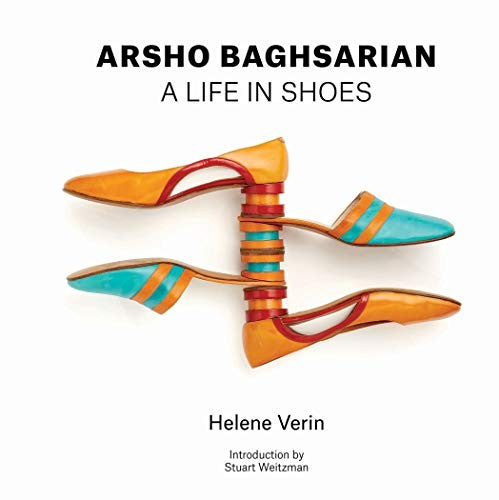 Arsho Baghsarian: A Life in Shoes [Hardcover] Verin, Helene