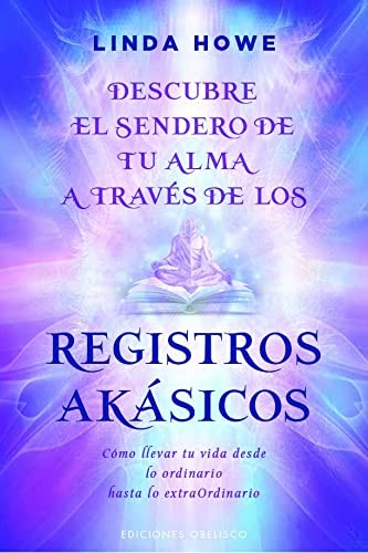 Descubre el sendero de tu alma a través de los registros akásicos [Paperback] Howe, Linda