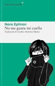 No me gusta mi cuello: 300 [Paperback] Ephron, Nora
