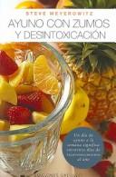 Ayuno con Zumos y Desintoxicación: Un día de ayuno a la semana significa cincuenta días de rejuvenecimiento al año [Paperback] Steve Meyerowitz