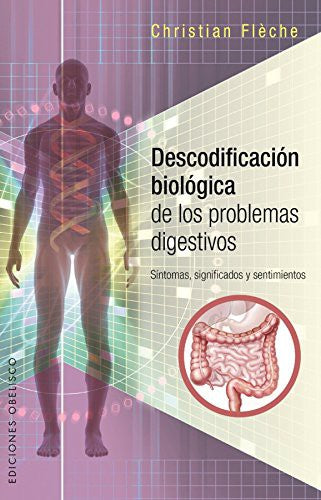 Descodificación biológica de los problemas digestivos (Portada puede variar): Sintomas, significados y sentimientos [Paperback] Christian Flèche