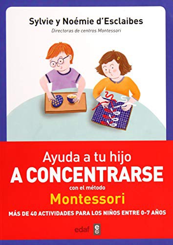 Ayuda a tu hijo a concentrarse: Mas de 40 actividades para los niños entre 0-7 años [Paperback] Sylvie y Noemie D’Esclaibes