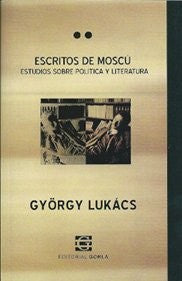 Escritos de Moscú. Estudios sobre política y literatura
