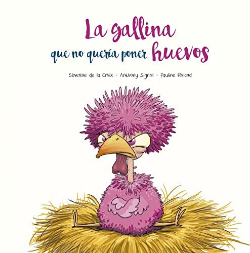 La gallina que no quería poner huevos [Hardcover] Croix, Séverine De la and Signol, Anthony; Roland, Pauline
