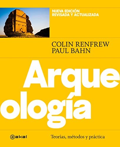 Arqueología. Teorías, métodos y prácticas. Nueva Edición revisada y actualizada: 47 Renfrew, Colin / Bahn, Paul