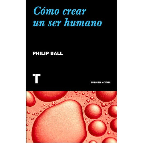 Cómo crear un ser humano [Paperback] Ball, Philip
