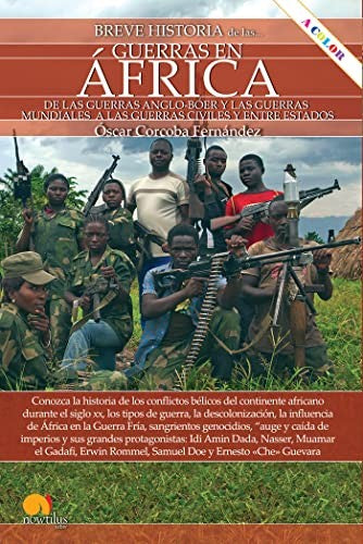 BREVE HISTORIA DE LAS GUERRAS EN ÁFRICA: De las guerras anglo-Bóer y las guerras mundiales a las guerras civiles y entre estados [Paperback] Corcoba Fernández,Óscar