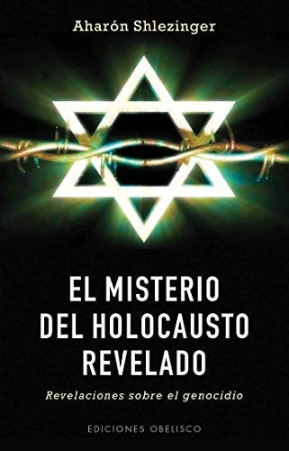 El misterio del holocausto revelado (Portada puede variar): Revelaciones sobre el genocidio [Paperback] Aharón Shlezinger