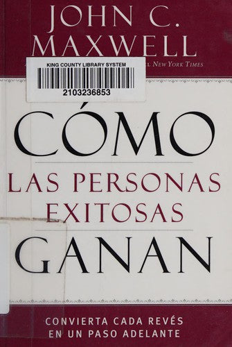 Cómo Las Personas Exitosas Ganan: Convierta Cada Revés En Un Paso Adelante [Paperback] Maxwell, John C