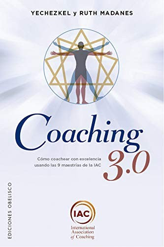 Coaching 3.0 (Portada puede variar): Cómo coachear con excelencia usando las 9 maestrías de la IAC [Paperback] Yechezkel Madanes and Ruth Madanes
