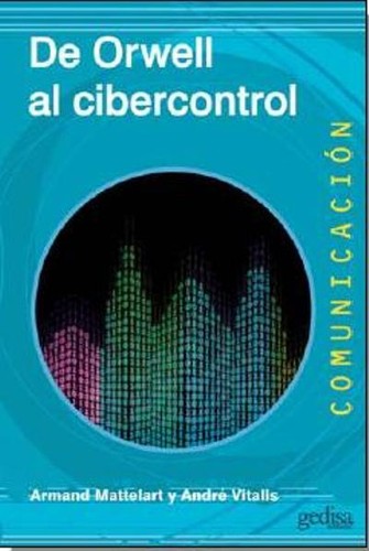 De Orwell al cibercontrol Mattelart, Armand