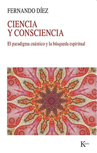 Ciencia y Consciencia: El paradigma cuántico y la búsqueda espiritual [Paperback] Fernando Díez