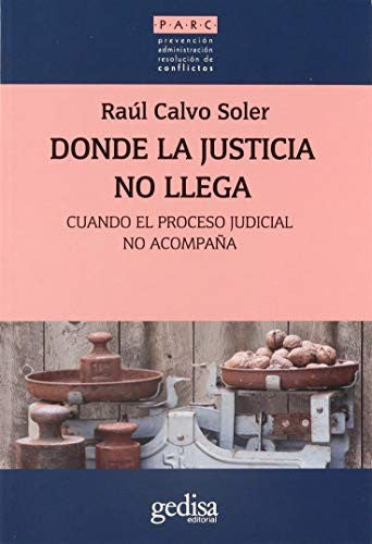 Donde la justicia no llega: Cuando el proceso judicial no acompaña [Paperback] Raúl Calvo