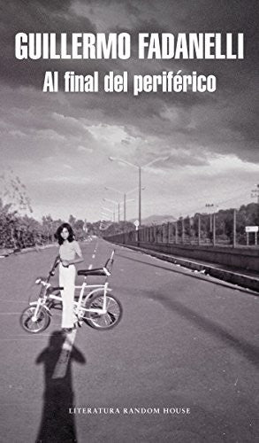 Al final del periférico [Paperback] Guillermo Fadanelli