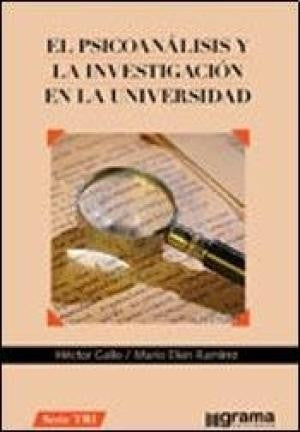 El Psicoanalisis Y La Investigacion En La Universidad [Paperback] HECTOR ELKIN RAMIREZ, MARIO / GALLO