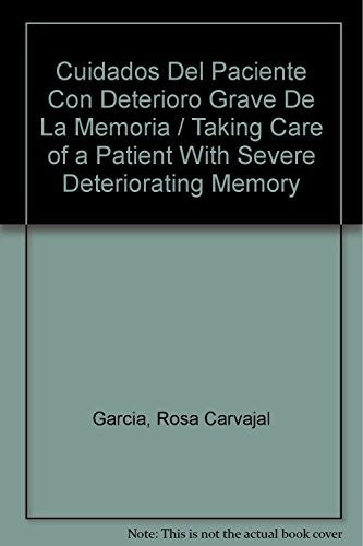 Cuidados Del Paciente Con Deterioro Grave De La Memoria / Taking Care of a Patient With Severe Deteriorating Memory [Paperback] Garcia, Rosa Carvajal