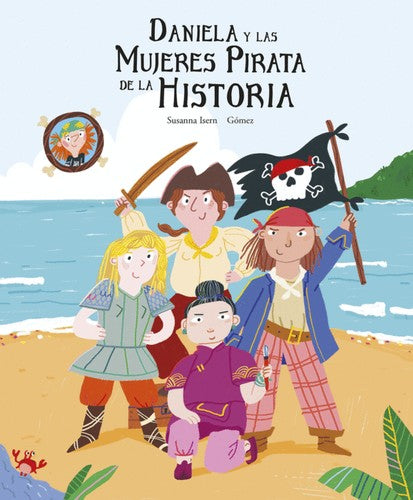 Daniela y las mujeres pirata de la historia [Hardcover] Isern, Susanna and Gómez