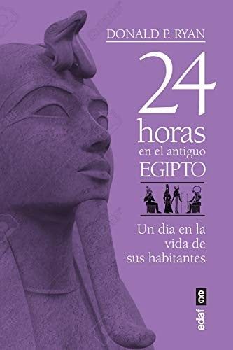 24 Horas En El Antiguo Egipto [Paperback] Ryan, Donald P